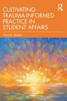 Cultivating Trauma-Informed Practice in Student Affairs