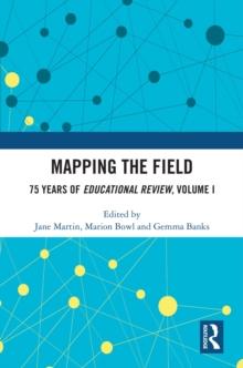 Mapping the Field : 75 Years of Educational Review, Volume I