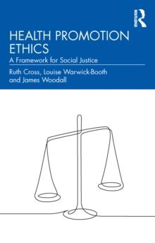 Health Promotion Ethics : A Framework for Social Justice