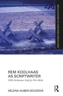 Rem Koolhaas as Scriptwriter : OMA Architecture Script for West Berlin