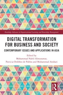 Digital Transformation for Business and Society : Contemporary Issues and Applications in Asia