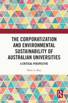 The Corporatization and Environmental Sustainability of Australian Universities : A Critical Perspective