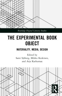 The Experimental Book Object : Materiality, Media, Design