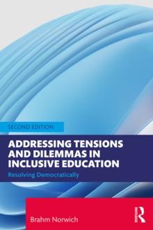 Addressing Tensions and Dilemmas in Inclusive Education : Resolving Democratically