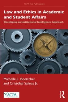 Law and Ethics in Academic and Student Affairs : Developing an Institutional Intelligence Approach