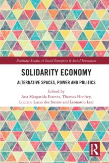 Solidarity Economy : Alternative Spaces, Power and Politics