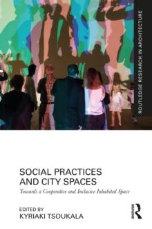 Social Practices and City Spaces : Towards a Cooperative and Inclusive Inhabited Space