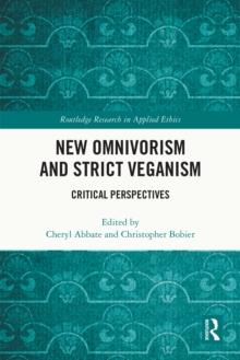 New Omnivorism and Strict Veganism : Critical Perspectives