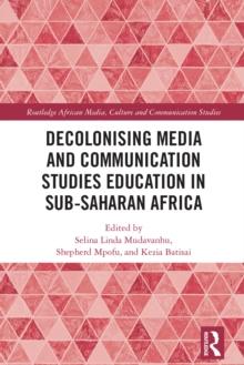 Decolonising Media and Communication Studies Education in Sub-Saharan Africa