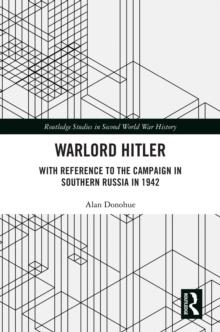 Warlord Hitler : With Reference to the Campaign in Southern Russia in 1942