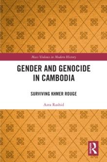 Gender and Genocide in Cambodia : Surviving Khmer Rouge