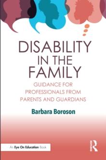 Disability in the Family : Guidance for Professionals from Parents and Guardians