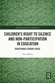 Children's Right to Silence and Non-Participation in Education : Redefining Student Voice