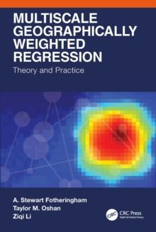 Multiscale Geographically Weighted Regression : Theory and Practice