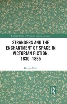 Strangers and the Enchantment of Space in Victorian Fiction, 1830-1865