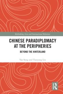 Chinese Paradiplomacy at the Peripheries : Beyond the Hinterland