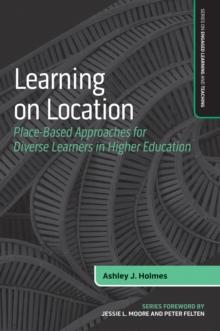 Learning on Location : Place-Based Approaches for Diverse Learners in Higher Education