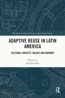 Adaptive Reuse in Latin America : Cultural Identity, Values and Memory