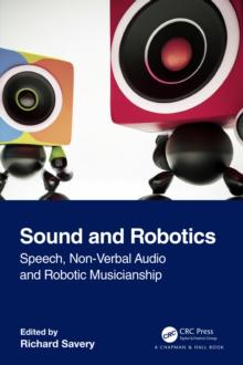 Sound and Robotics : Speech, Non-Verbal Audio and Robotic Musicianship