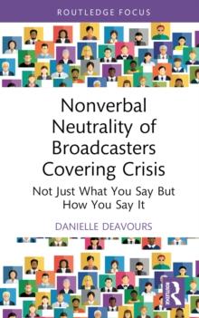 Nonverbal Neutrality of Broadcasters Covering Crisis : Not Just What You Say But How You Say It