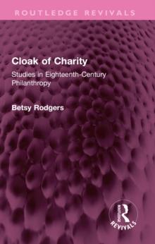 Cloak of Charity : Studies in Eighteenth-Century Philanthropy