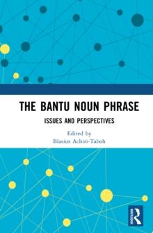 The Bantu Noun Phrase : Issues and Perspectives