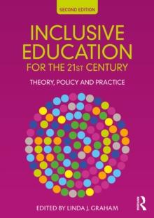 Inclusive Education for the 21st Century : Theory, Policy and Practice