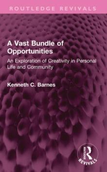 A Vast Bundle of Opportunities : An Exploration of Creativity in Personal Life and Community