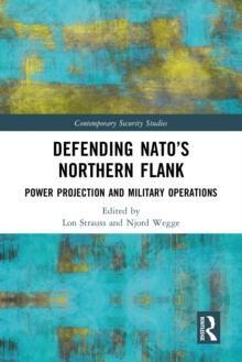 Defending NATO's Northern Flank : Power Projection and Military Operations