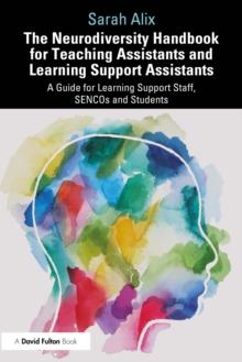 The Neurodiversity Handbook for Teaching Assistants and Learning Support Assistants : A Guide for Learning Support Staff, SENCOs and Students