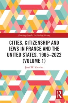 Cities, Citizenship and Jews in France and the United States, 1905-2022 (Volume 1)