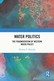 Water Politics : The Fragmentation of Western Water Policy