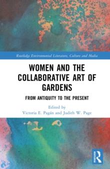 Women and the Collaborative Art of Gardens : From Antiquity to the Present