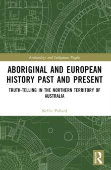 Aboriginal and European History Past and Present : Truth-telling in the Northern Territory of Australia