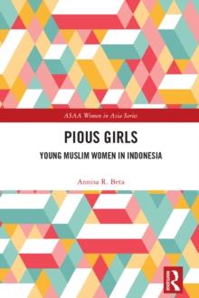 Pious Girls : Young Muslim Women in Indonesia