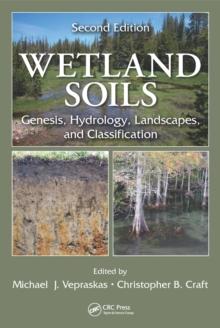 Wetland Soils : Genesis, Hydrology, Landscapes, and Classification, Second Edition