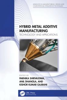 Hybrid Metal Additive Manufacturing : Technology and Applications