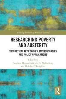 Researching Poverty and Austerity : Theoretical Approaches, Methodologies and Policy Applications