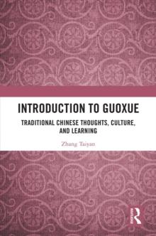 Introduction to Guoxue : Traditional Chinese Thoughts, Culture, and Learning