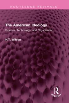 The American Ideology : Science, Technology, and Organization...