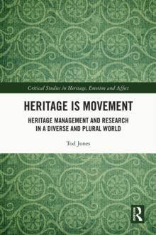 Heritage is Movement : Heritage Management and Research in a Diverse and Plural World