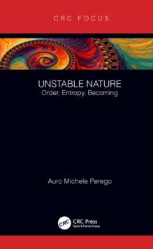 Unstable Nature : Order, Entropy, Becoming