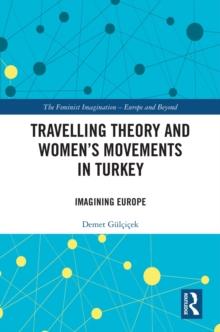 Travelling Theory and Women's Movements in Turkey : Imagining Europe