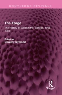 The Forge : The History of Goldsmiths' College, 1905-1955