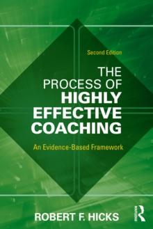 The Process of Highly Effective Coaching : An Evidence-Based Framework