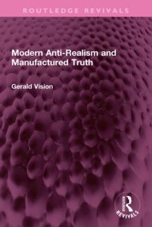 Modern Anti-Realism and Manufactured Truth