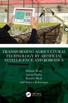 Transforming Agricultural Technology by Artificial Intelligence and Robotics