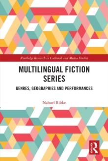 Multilingual Fiction Series : Genres, Geographies and Performances