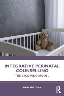 Integrative Perinatal Counselling : The Becoming Model