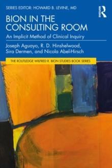 Bion in the Consulting Room : An Implicit Method of Clinical Inquiry